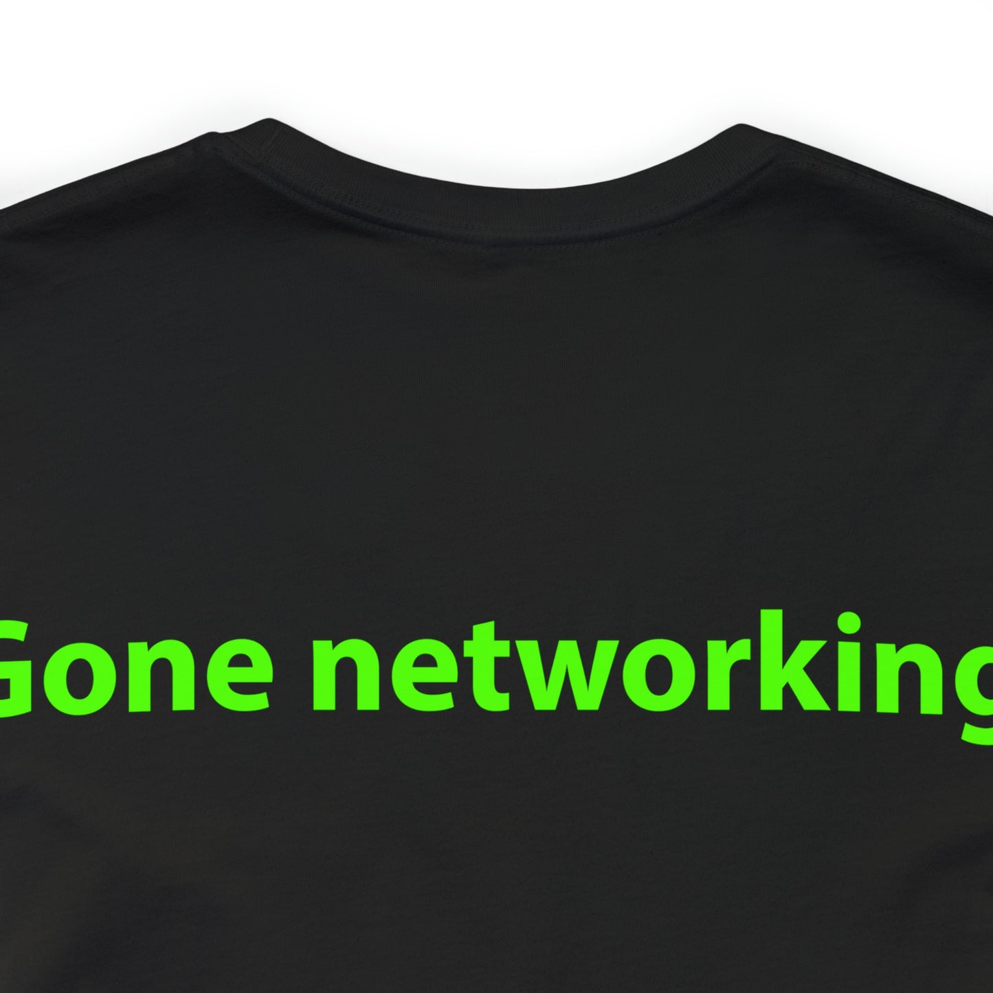 Gone networking. Unisex T-Shirt - The Green Room