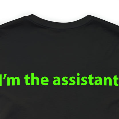 I'm the assistant. Unisex T-Shirt - The Green Room