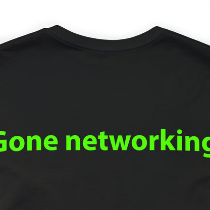 Gone networking. Unisex T-Shirt - The Green Room