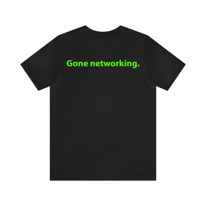 Gone networking. Unisex T-Shirt - The Green Room