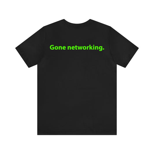 Gone networking. Unisex T-Shirt - The Green Room