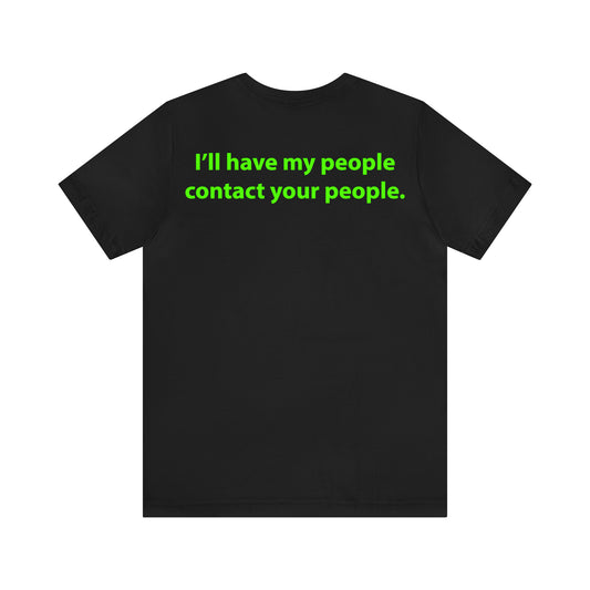 I'll have my people contact your people. Unisex T-Shirt - The Green Room